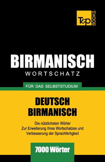 Wortschatz Deutsch-Birmanisch fur das Selbststudium - 7000 Woerter - Andrey Taranov - Livros - T&P Books - 9781839550584 - 7 de abril de 2019