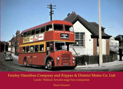 Cover for Stuart Emmett · Farsley Omnibus Company and Kippax &amp; District Motor Co. Ltd: Leeds' Wallace Arnold stage bus companies (Taschenbuch) (2020)