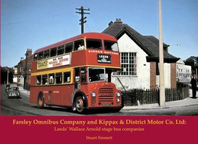 Cover for Stuart Emmett · Farsley Omnibus Company and Kippax &amp; District Motor Co. Ltd: Leeds' Wallace Arnold stage bus companies (Paperback Book) (2020)