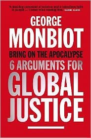 Cover for George Monbiot · Bring on the Apocalypse: Six Arguments for Global Justice (Paperback Book) [Main edition] (2009)