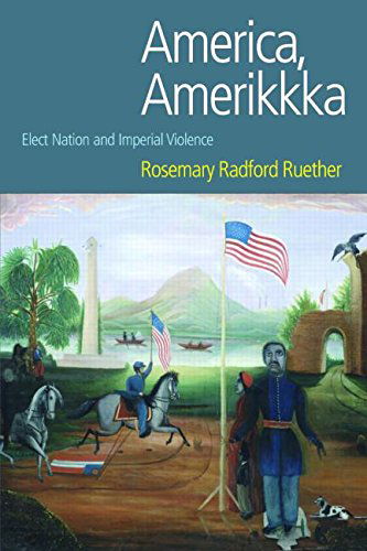 Cover for Rosemary Radford Ruether · America, Amerikkka: Elect Nation and Imperial Violence - Religion and Violence (Paperback Book) (2007)