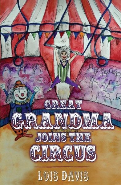 Cover for Lois Davis · Great Grandma Joins the Circus (Paperback Book) (2017)