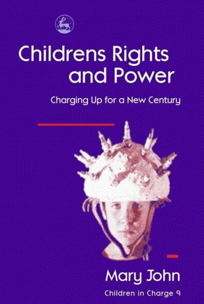 Cover for Mary John · Children's Rights and Power: Charging Up for a New Century - Children in Charge (Hardcover Book) (2003)