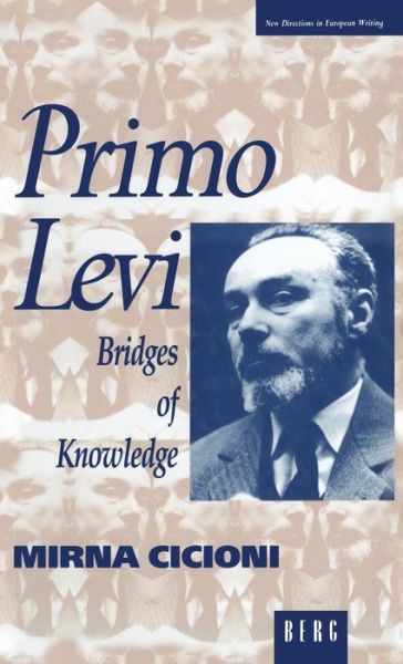 Cover for Mirna Cicioni · Primo Levi: Bridges of Knowledge - New Directions in European Writing (Hardcover Book) (1995)