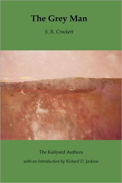 Cover for S. R. Crockett · The Grey Man (Kailyard Authors) (Taschenbuch) (2008)