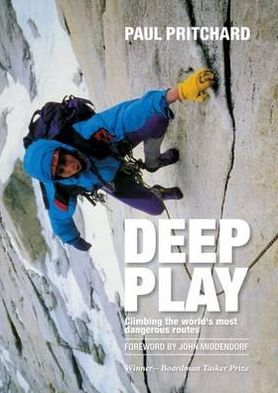 Cover for Paul Pritchard · Deep Play: Climbing the world's most dangerous routes (Paperback Book) [2nd Revised edition] (2012)