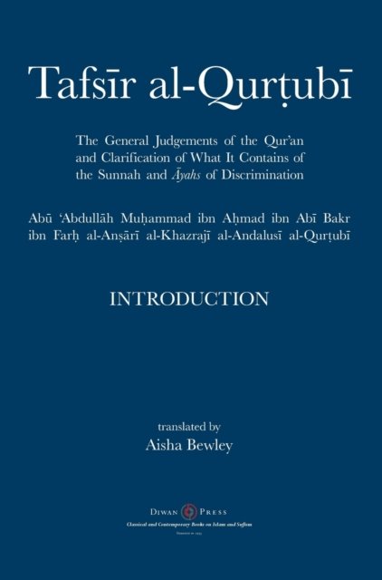 Cover for Abu 'abdullah Muhammad Al-Qurtubi · Tafsir al-Qurtubi - Introduction: The General Judgments of the Qur'an and Clarification of what it contains of the Sunnah and &amp;#257; yahs of Discrimination (Gebundenes Buch) (2018)
