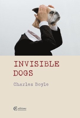 Cover for Charles Boyle · Invisible Dogs (Paperback Book) (2024)