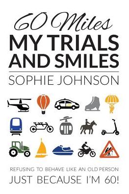 Cover for Sophie Johnson · 60 Miles My Trials and Smiles (Taschenbuch) (2016)