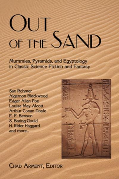 Cover for Chad Arment · Out of the Sand: Mummies, Pyramids, and Egyptology in Classic Science Fiction and Fantasy (Pocketbok) (2008)