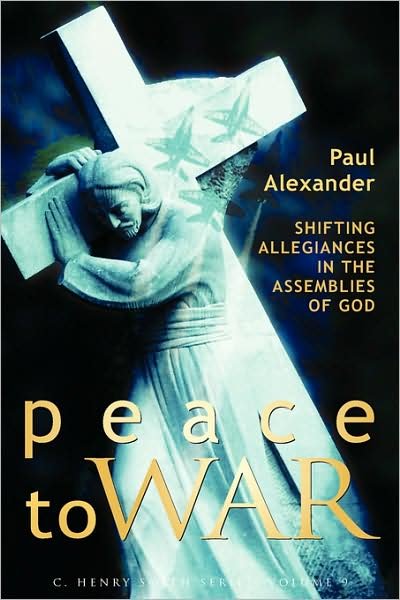 Cover for Paul Alexander · Peace to War: Shifting Allegiances in the Assemblies of God (Paperback Bog) (2009)