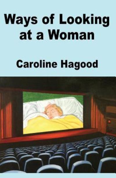 Cover for Caroline Hagood · Ways of Looking at a Woman (Paperback Book) (2019)