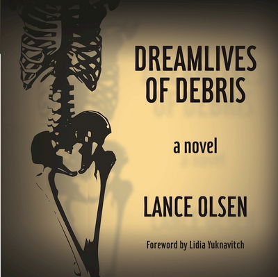 Cover for Lance Olsen · Dreamlives of Debris (Paperback Book) (2017)