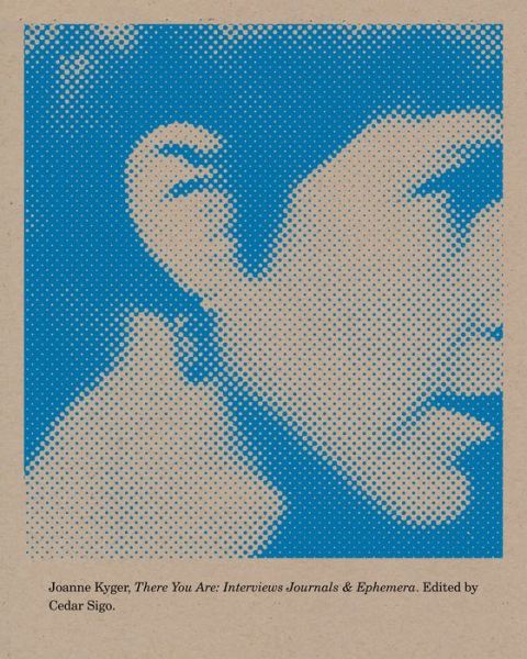 Cover for Joanne Kyger · There You Are: Interviews, Journals, and Ephemera - Wave Interview Series (Paperback Book) (2017)