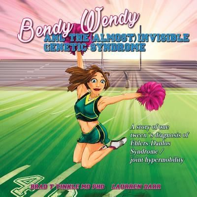 Cover for Brad T Tinkle · Bendy Wendy and the (Almost) Invisible Genetic Syndrome: A story of one tween's diagnosis of Ehlers-Danlos Syndrome / joint hypermobility (Paperback Book) (2017)