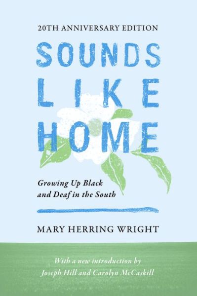 Cover for Mary Herring Wright · Sounds Like Home – Growing Up Black and Deaf in the South, Twentieth Anniversary Edition (Paperback Book) (2019)