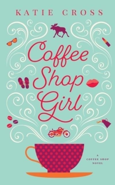 Cover for Katie Cross · Coffee Shop Girl (Buch) (2023)
