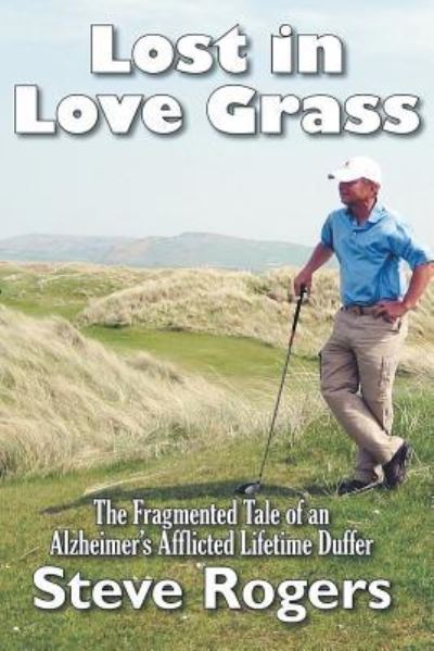 Lost in Love Grass - Steve Rogers - Books - Strategic Book Publishing & Rights Agenc - 9781946540584 - November 17, 2017