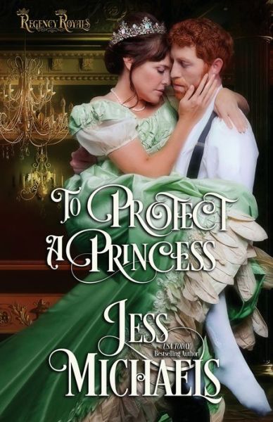 Cover for Jess Michaels · To Protect a Princess - Regency Royals (Taschenbuch) (2021)