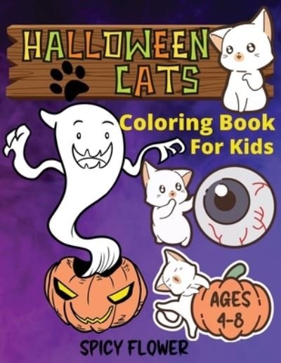 Cover for Spicy Flower · Halloween Cute Cats Coloring Book for Kids Ages 4-8 (Bog) (2022)