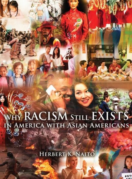 Cover for Herbert K. Naito · Why Does Racism Still Exist in America with Asian Americans (Book) (2022)