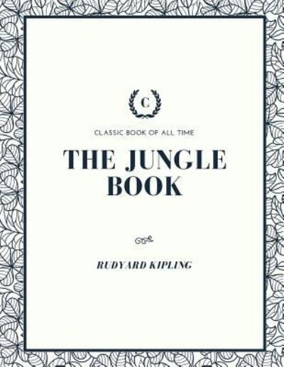 The Jungle Book - Rudyard Kipling - Books - Createspace Independent Publishing Platf - 9781973845584 - July 27, 2017