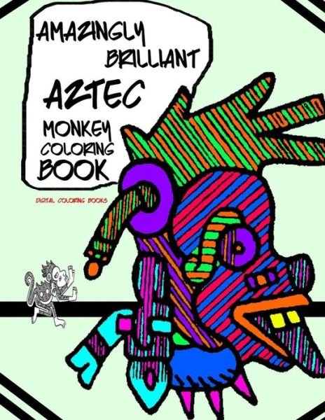 Cover for Digital Coloring Books · Amazingly Brilliant Aztec Monkey Coloring Book (Paperback Book) (2017)