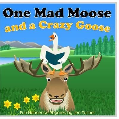 Cover for Jennifer Turner · One Mad Moose and a Crazy Goose (Paperback Book) (2017)