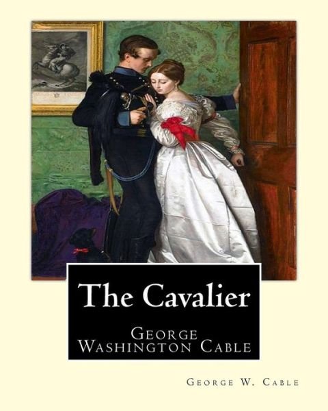 Cover for George W Cable · The Cavalier By (Paperback Book) (2017)