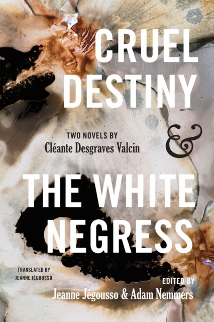 Cover for Cleante D. Valcin · Cruel Destiny and The White Negress: Two Novels by Cleante Desgraves Valcin (Paperback Book) (2024)