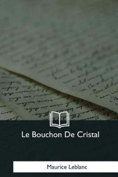 Cover for Maurice Leblanc · Le Bouchon de Cristal (Paperback Book) (2017)
