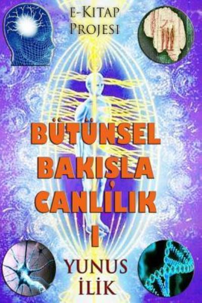 Cover for Yunus Ilik · Butunsel Bakisla Canlilik-I (Paperback Book) (2017)