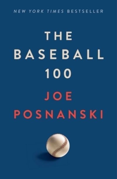 Cover for Joe Posnanski · The Baseball 100 (Hardcover Book) (2023)