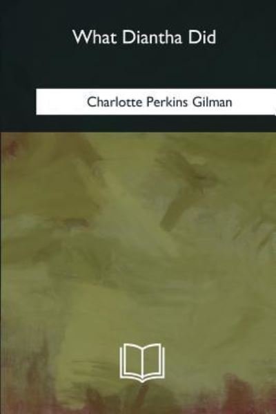 Cover for Charlotte Perkins Gilman · What Diantha Did (Paperback Book) (2018)