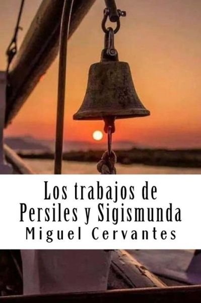 Cover for Miguel de Cervantes · Los trabajos de Persiles y Sigismunda (Paperback Bog) (2018)