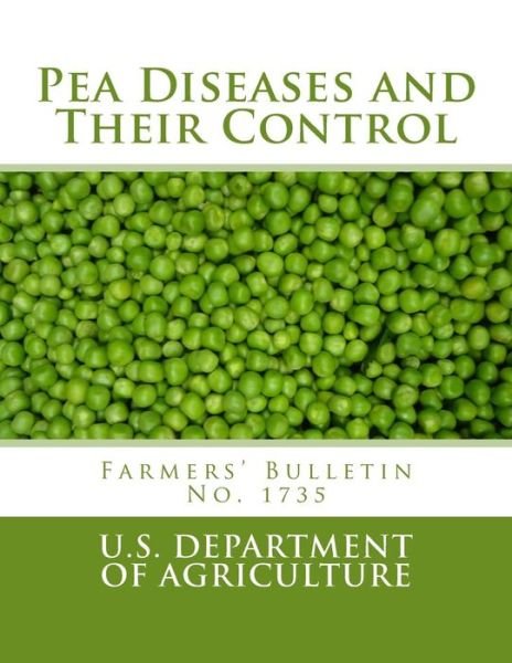 Pea Diseases and Their Control - U S Department of Agriculture - Kirjat - Createspace Independent Publishing Platf - 9781986984584 - torstai 29. maaliskuuta 2018