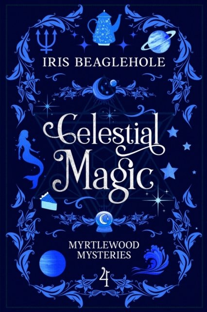 Cover for Iris Beaglehole · Celestial Magic: Myrtlewood Mysteries Book 4 (Paperback Bog) (2023)