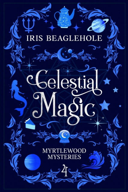 Cover for Iris Beaglehole · Celestial Magic: Myrtlewood Mysteries Book 4 (Paperback Book) (2023)