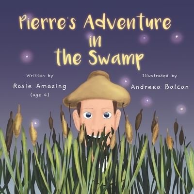 Cover for Rosie Amazing · Pierre's Adventure in the Swamp - Rosie and Pierre (Paperback Bog) (2020)