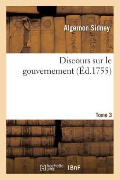 Cover for Algernon Sidney · Discours Sur Le Gouvernement Tome 3 (Pocketbok) (2016)