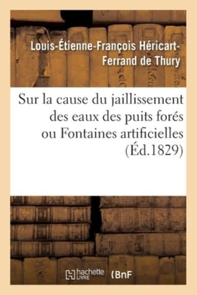 Cover for Héricart-Ferrand de Thury · Considerations Geologiques Et Physiques Sur La Cause Du Jaillissement Des Eaux Des Puits Fores (Paperback Book) (2018)