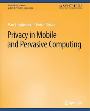 Cover for Marc Langheinrich · Privacy in Mobile and Pervasive Computing - Synthesis Lectures on Mobile &amp; Pervasive Computing (Paperback Book) (2018)