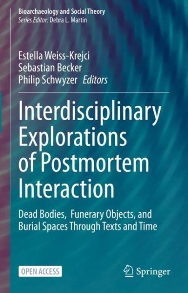 Cover for Interdisciplinary Explorations of Postmortem Interaction: Dead Bodies,  Funerary Objects, and Burial Spaces Through Texts and Time - Bioarchaeology and Social Theory (Paperback Book) [1st ed. 2022 edition] (2022)