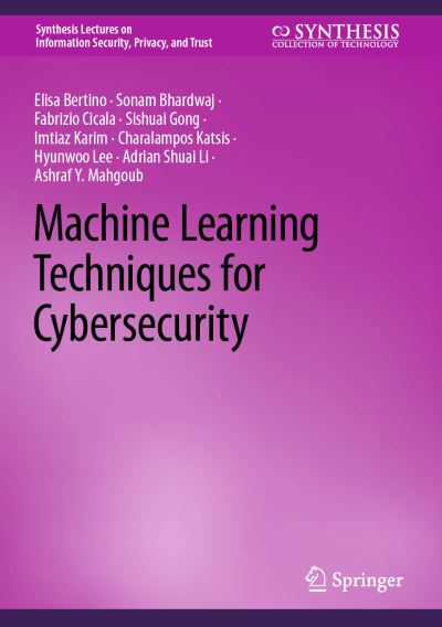 Machine Learning Techniques for Cybersecurity - Synthesis Lectures on Information Security, Privacy, and Trust - Elisa Bertino - Books - Springer International Publishing AG - 9783031282584 - April 9, 2023