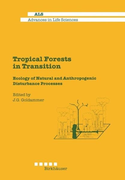 J. Goldammer · Tropical Forests in Transition: Ecology of Natural and Anthropogenic Disturbance Processes - Advances in Life Sciences (Paperback Book) [Softcover reprint of the original 1st ed. 1992 edition] (2012)