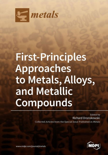 Cover for Richard Dronskowski · First-Principles Approaches to Metals, Alloys, and Metallic Compounds (Pocketbok) (2018)