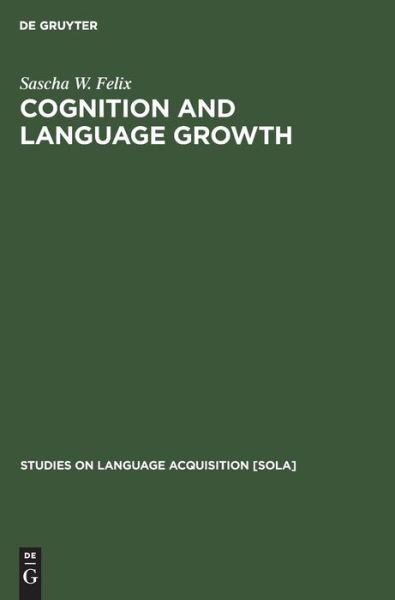 Cognition and Language Growth Pb - Felix - Books -  - 9783110130584 - 1987