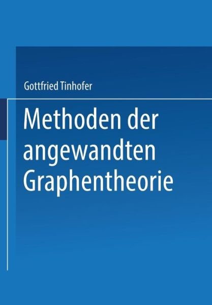 Cover for G Tinhofer · Methoden Der Angewandten Graphentheorie (Paperback Bog) [German, Softcover Reprint of the Original 1st Ed. 1976 edition] (1976)