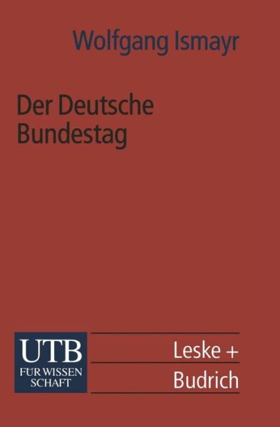 Cover for Wolfgang Ismayr · Der Deutsche Bundestag: Im Politischen System Der Bundesrepublik Deutschland - Universitatstaschenbucher (Paperback Book) [Softcover Reprint of the Original 1st 2000 edition] (2013)