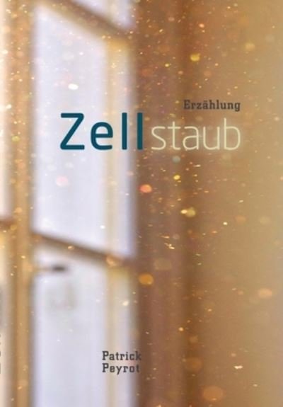 Cover for Patrick Peyrot · Zellstaub (Pocketbok) (2021)